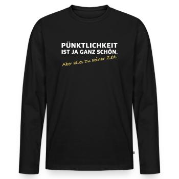 Pünktlichkeit zu seiner Zeit | lustige Sprüche - Männer Premium Bio Langarmshirt - Schwarz - Vorne - Nico (187cm)