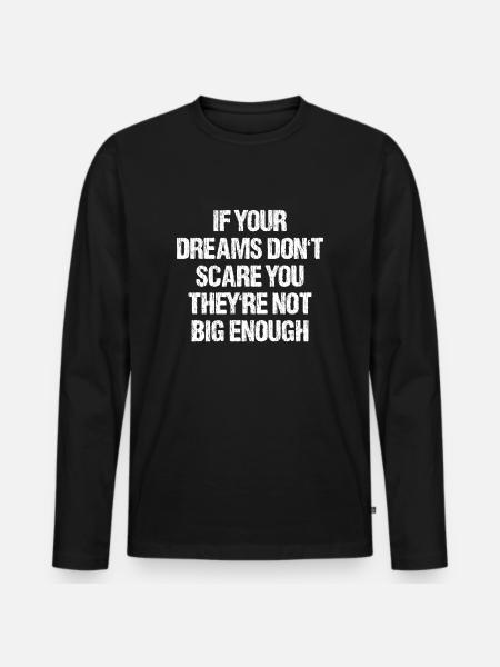 Drømme skræmmer ikke stort nok Lebensweisheit - Premium økologisk langærmet T-shirt til mænd - sort
