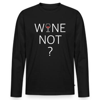 Wine not | why not, funny sayings - Men's Premium Organic Long Sleeve Shirt - black - Front - Nico (187cm)