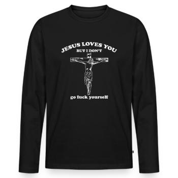Jesus Loves you but i don't Fuck You sayings - Men's Premium Organic Long Sleeve Shirt - black - Front - Nico (187cm)