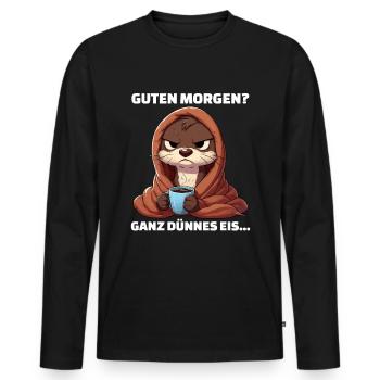 Guten Morgen? Ganz dünnes Eis Funshirt Otter Shirt - Männer Premium Bio Langarmshirt - Schwarz - Vorne - Nico (187cm)