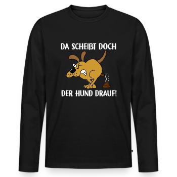 Da scheißt doch der Hund drauf - Männer Premium Bio Langarmshirt - Schwarz - Vorne - Nico (187cm)