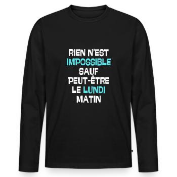 Rien n'est impossible sauf le lundi matin - T-shirt manches longues Premium bio Homme - noir - Devant - Nico (187cm)