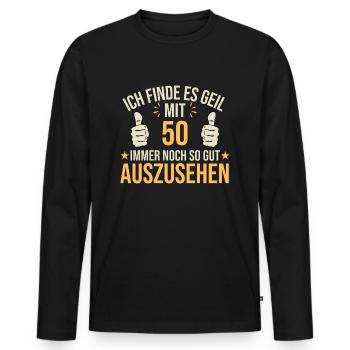 Ich Finde Es Geil Mit 50 So Gut Auszusehen - Männer Premium Bio Langarmshirt - Schwarz - Vorne - Nico (187cm)