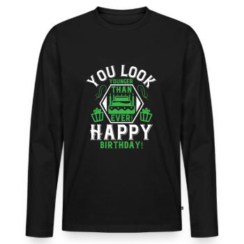 You look younger than ever Happy birthday t-shirt - Men's Premium Organic Long Sleeve Shirt - black - Front - Nico (187cm)