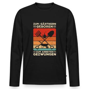 Zum Gärtnern Geboren Zum Arbeiten Gezwungen Spruch - Männer Premium Bio Langarmshirt - Schwarz - Vorne - Nico (187cm)