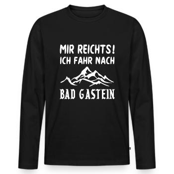 MIR REICHTS ICH FAHR NACH BAD GASTEIN Spruch - Männer Premium Bio Langarmshirt - Schwarz - Vorne - Nico (187cm)