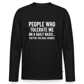 People Who Tolerate Me On A Daily Basis - Men's Premium Organic Long Sleeve Shirt - black - Front - Nico (187cm)
