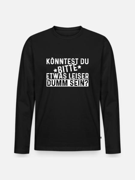 Könntest Du Bitte Etwas Leiser Dumm Sein? - Männer Premium Bio Langarmshirt - Schwarz