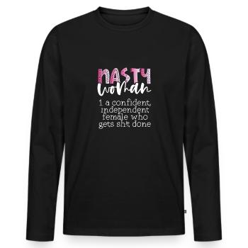Feminism Gift Nasty Woman Confident Getting Shit - Men's Premium Organic Long Sleeve Shirt - black - Front - Nico (187cm)