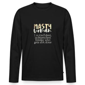 Feminism Gifts Nasty Woman Confident Getting Shit - Men's Premium Organic Long Sleeve Shirt - black - Front - Nico (187cm)