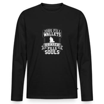 Prayer Gifts Jobs Fill Wallets Prayer Fills Souls - Men's Premium Organic Long Sleeve Shirt - black - Front - Nico (187cm)