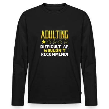 Adulting Difficut AF Wouldn't Recommend Sarcastic - Men's Premium Organic Long Sleeve Shirt - black - Front - Nico (187cm)