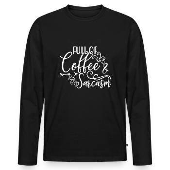 Coffee Drinker Gifts Full of Coffee and Sarcasm - Men's Premium Organic Long Sleeve Shirt - black - Front - Nico (187cm)
