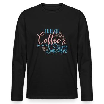 Coffee Drinker Gift Full of Coffee and Sarcasm - Men's Premium Organic Long Sleeve Shirt - black - Front - Nico (187cm)