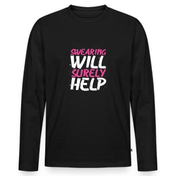 Sarcastic Swearing Will Surely Help Sarcasm Gift - Men's Premium Organic Long Sleeve Shirt - black - Front - Nico (187cm)