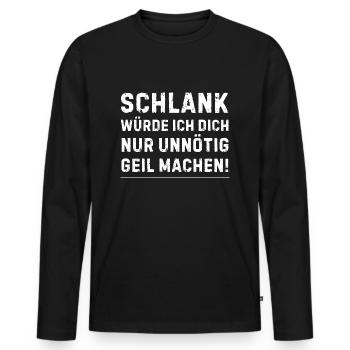 Schlank Würde Ich Dich Nur Unnötig Geil Machen - Männer Premium Bio Langarmshirt - Schwarz - Vorne - Nico (187cm)