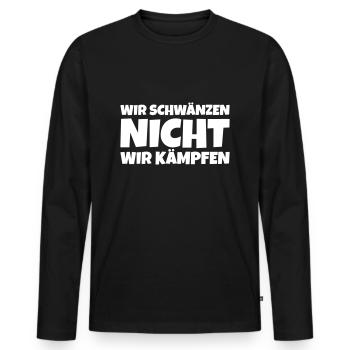 wir schwänzen nicht, wir kämpfen! - Männer Premium Bio Langarmshirt - Schwarz - Vorne - Nico (187cm)