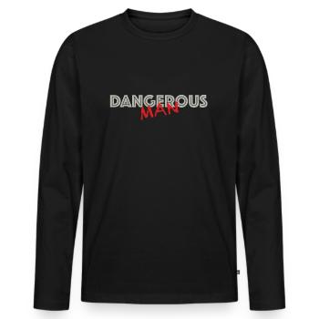 Dangerous man | funny sayings, action, fun - Men's Premium Organic Long Sleeve Shirt - black - Front - Nico (187cm)