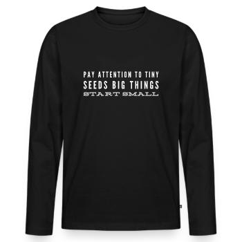Faites attention aux petites graines Les grandes choses commencent petit - T-shirt manches longues Premium bio Homme - noir - Devant - Nico (187cm)