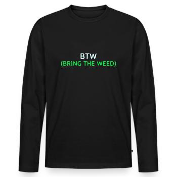 Bring the weed - Men's Premium Organic Long Sleeve Shirt - black - Front - Nico (187cm)