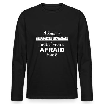 Teacher Voice - Not Afraid to use it - Men's Premium Organic Long Sleeve Shirt - black - Front - Nico (187cm)