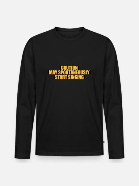 may spontaneously start singing - Men's Premium Organic Long Sleeve Shirt - black