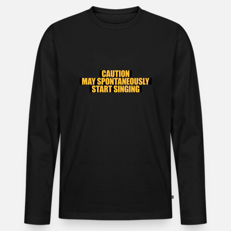 may spontaneously start singing - Männer Premium Bio Langarmshirt - Schwarz