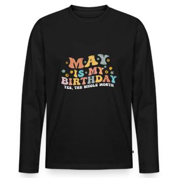 May Is My Birthday Month, Funny Birthday Month - Men's Premium Organic Long Sleeve Shirt - black - Front - Nico (187cm)