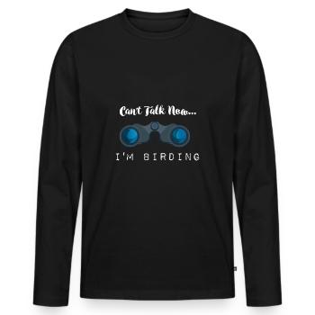 Can't Talk Now ... I'm Birding - Ornithological Birds - Men's Premium Organic Long Sleeve Shirt - black - Front - Nico (187cm)