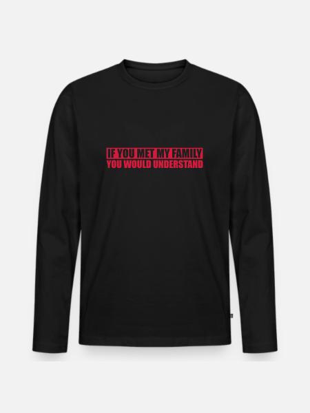 you would understand quote - Men's Premium Organic Long Sleeve Shirt - black