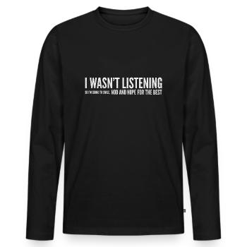 Ich habe nicht zugehört, also werde ich lächeln - Männer Premium Bio Langarmshirt - Schwarz - Vorne - Nico (187cm)