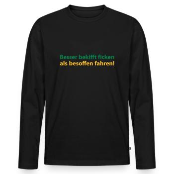 Better than driving drunk stoned fuck! - Men's Premium Organic Long Sleeve Shirt - black - Front - Nico (187cm)