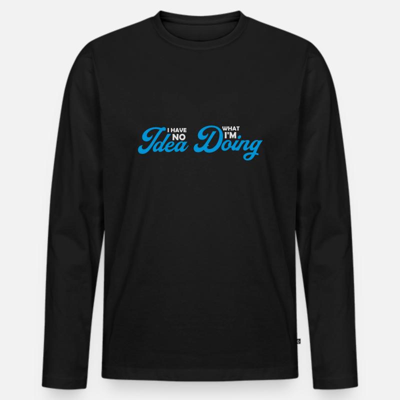 I Have No Idea - Männer Premium Bio Langarmshirt - Schwarz
