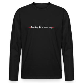 I´m always right - Männer Premium Bio Langarmshirt - Schwarz - Vorne - Nico (187cm)