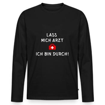 Lass mich Arzt ich bin durch - Statement Spruch - Männer Premium Bio Langarmshirt - Schwarz - Vorne - Nico (187cm)