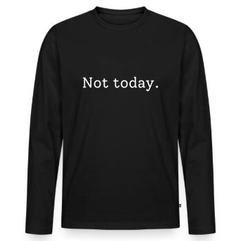 Not today - Männer Premium Bio Langarmshirt - Schwarz - Vorne - Nico (187cm)