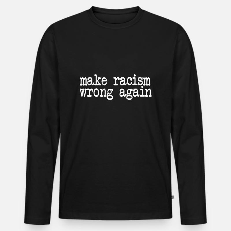 make racism wrong again - Men's Premium Organic Long Sleeve Shirt - black
