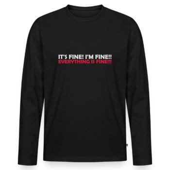 everything is fine quote - Men's Premium Organic Long Sleeve Shirt - black - Front - Nico (187cm)