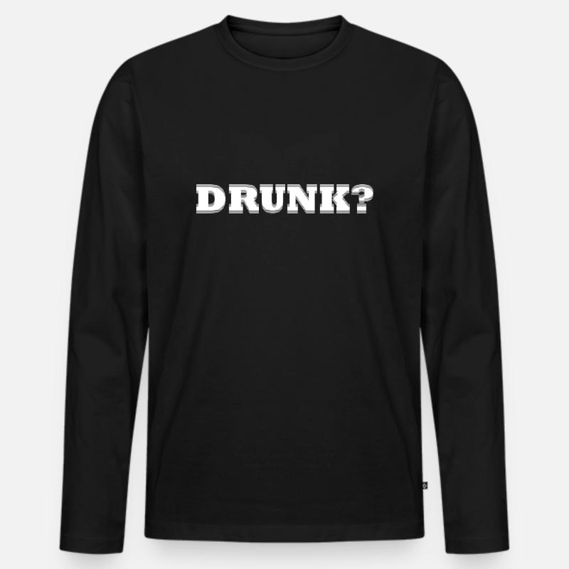Drunk? white - Männer Premium Bio Langarmshirt - Schwarz