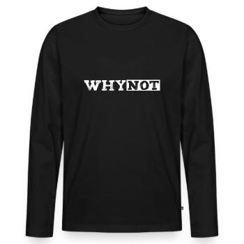 Why not quote - Men's Premium Organic Long Sleeve Shirt - black - Front - Nico (187cm)
