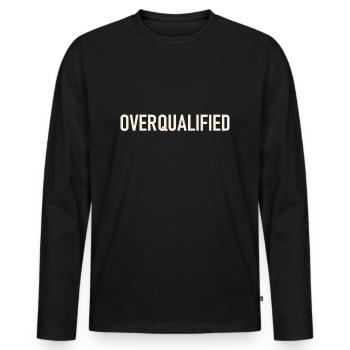 Overqualified - Slogan - Logo - Überqualifiziert - Männer Premium Bio Langarmshirt - Schwarz - Vorne - Nico (187cm)