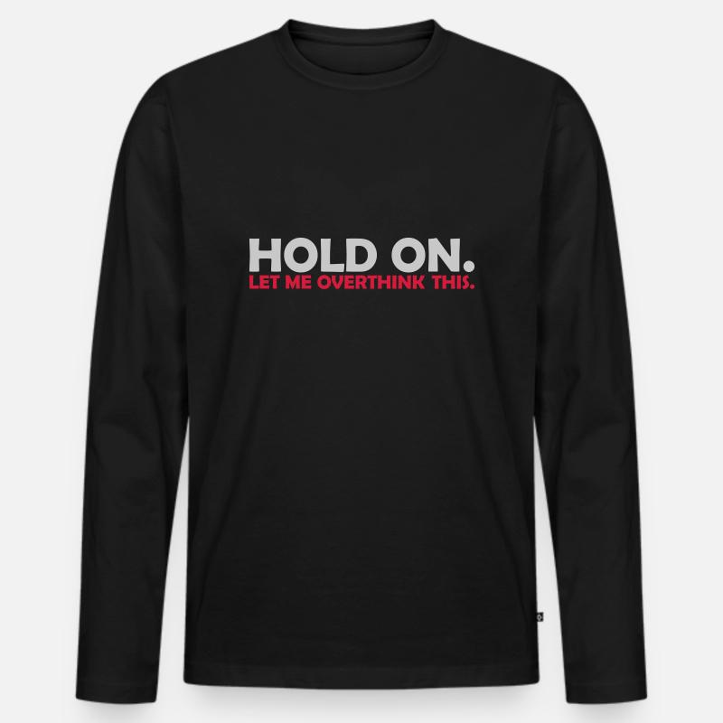 Let me overthink this - Männer Premium Bio Langarmshirt - Schwarz