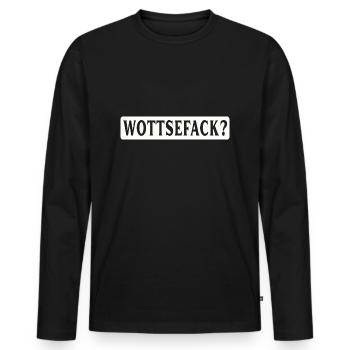 Wottsefack! WTF - Männer Premium Bio Langarmshirt - Schwarz - Vorne - Nico (187cm)