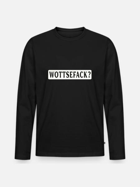 Wottsefack! WTF - Männer Premium Bio Langarmshirt - Schwarz