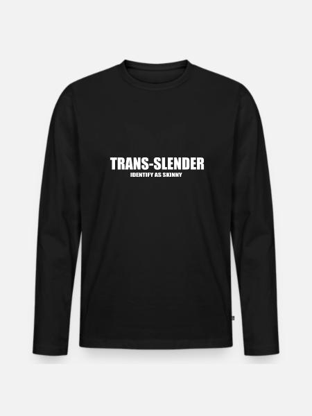 trans slender funny quote - Men's Premium Organic Long Sleeve Shirt - black