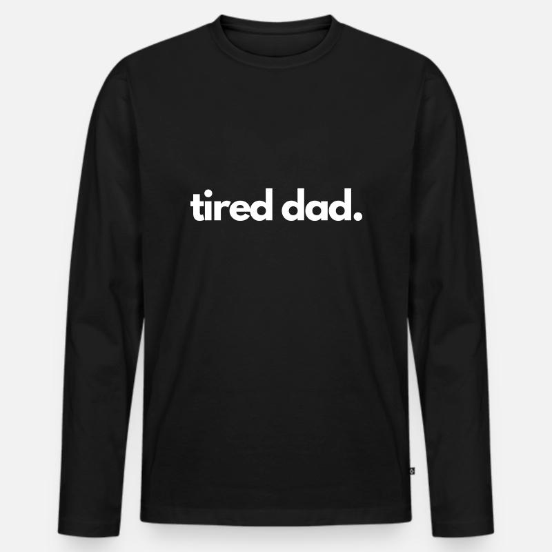 tired dad - Männer Premium Bio Langarmshirt - Schwarz