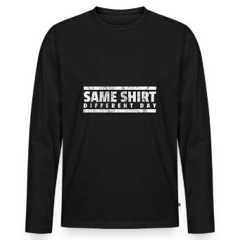 Same Shirt Different Day Gift Funny TShirt - Men's Premium Organic Long Sleeve Shirt - black - Front - Nico (187cm)