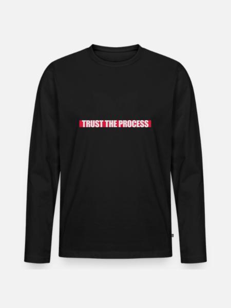 trust the process Quote - Men's Premium Organic Long Sleeve Shirt - black