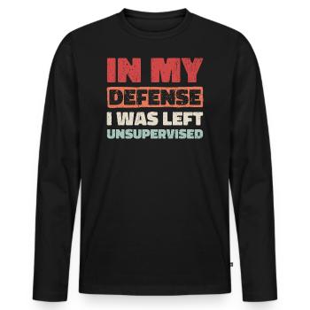 In My Defense I Was Left Unsupervised - Men's Premium Organic Long Sleeve Shirt - black - Front - Nico (187cm)